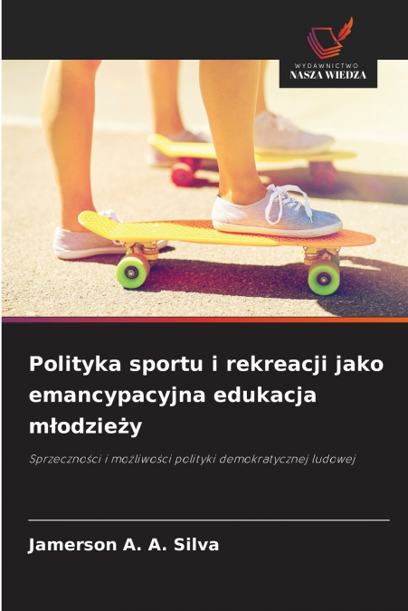Polityka sportu i rekreacji jako emancypacyjna edukacja młodzieży