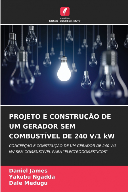 PROJETO E CONSTRUÇÃO DE UM GERADOR SEM COMBUSTÍVEL DE 240 V/1 kW