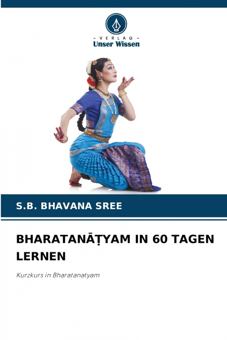 BHARATANĀṬYAM IN 60 TAGEN LERNEN