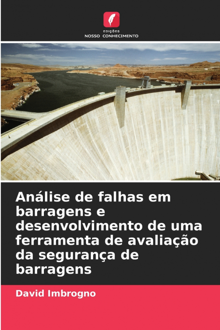 Análise de falhas em barragens e desenvolvimento de uma ferramenta de avaliação da segurança de barragens