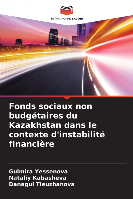 Fonds sociaux non budgétaires du Kazakhstan dans le contexte d’instabilité financière