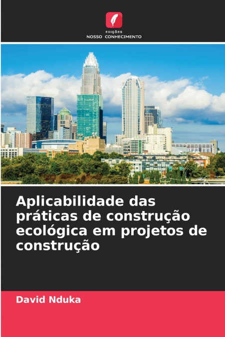 Aplicabilidade das práticas de construção ecológica em projetos de construção