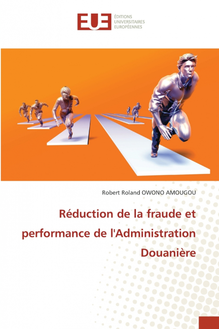 Réduction de la fraude et performance de l’Administration Douanière