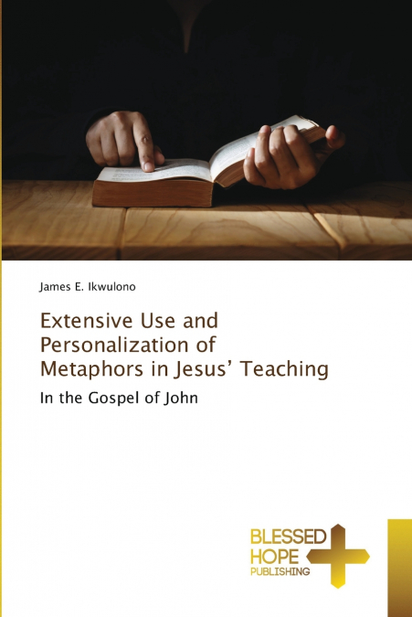 Extensive Use and Personalization of Metaphors in Jesus’ Teaching