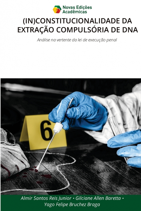 (IN)CONSTITUCIONALIDADE DA EXTRAÇÃO COMPULSÓRIA DE DNA