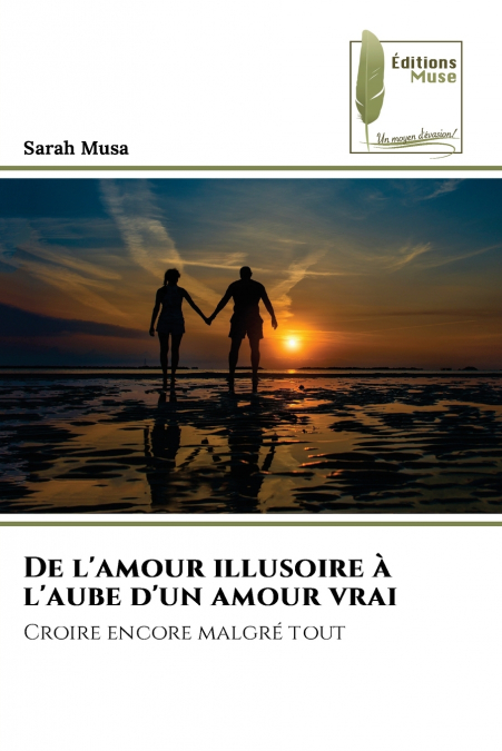 De l’amour illusoire à l’aube d’un amour vrai
