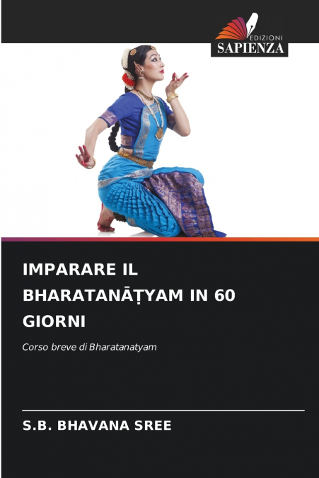 IMPARARE IL BHARATANĀṬYAM IN 60 GIORNI