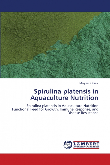 Spirulina platensis in Aquaculture Nutrition