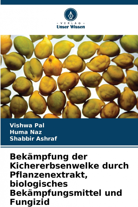 Bekämpfung der Kichererbsenwelke durch Pflanzenextrakt, biologisches Bekämpfungsmittel und Fungizid