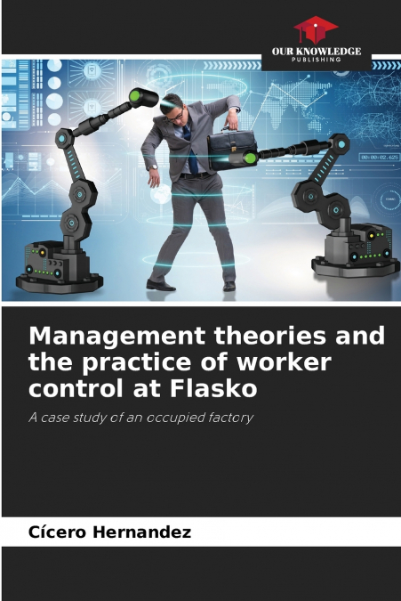 Management theories and the practice of worker control at Flasko