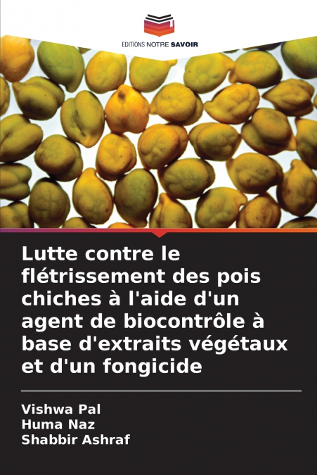 Lutte contre le flétrissement des pois chiches à l’aide d’un agent de biocontrôle à base d’extraits végétaux et d’un fongicide