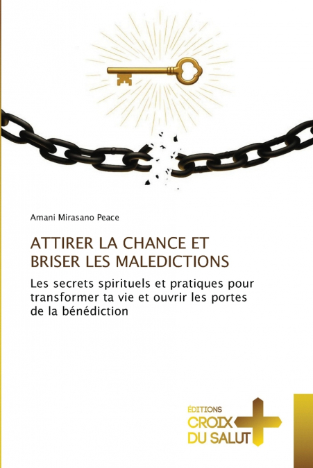 ATTIRER LA CHANCE ET BRISER LES MALEDICTIONS
