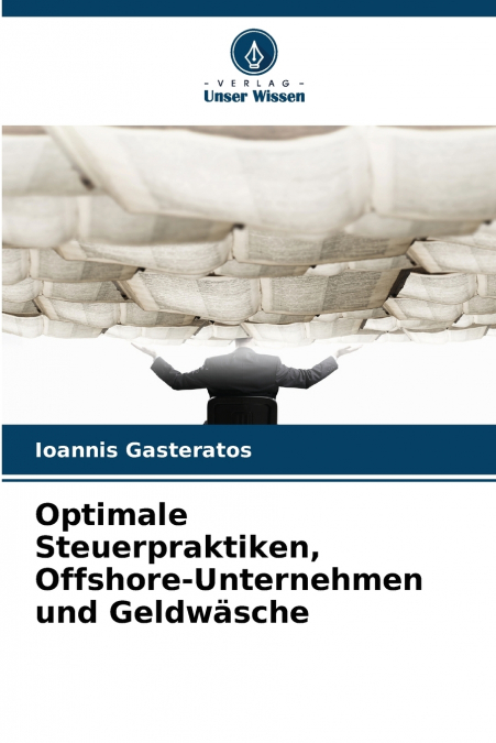 Optimale Steuerpraktiken, Offshore-Unternehmen und Geldwäsche