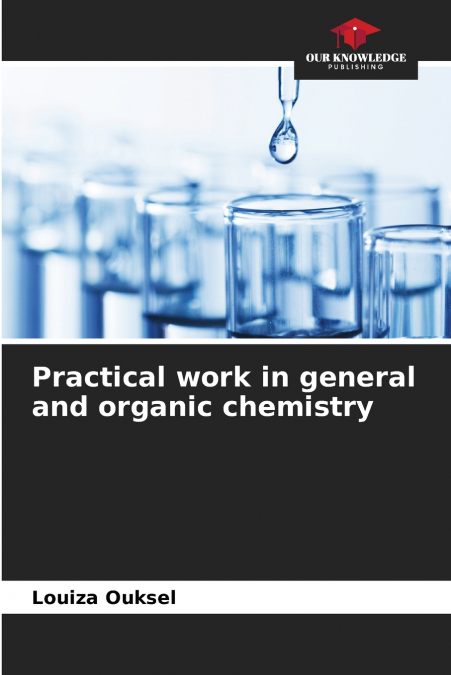 Practical work in general and organic chemistry