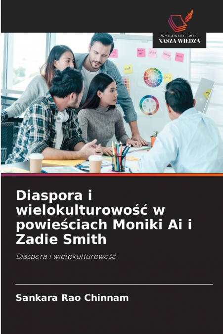 Diaspora i wielokulturowość w powieściach Moniki Ai i Zadie Smith