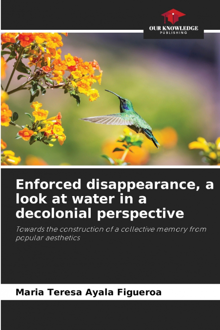 Enforced disappearance, a look at water in a decolonial perspective