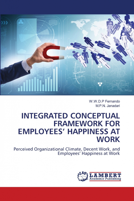 INTEGRATED CONCEPTUAL FRAMEWORK FOR EMPLOYEES’ HAPPINESS AT WORK
