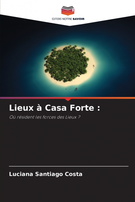Lieux à Casa Forte