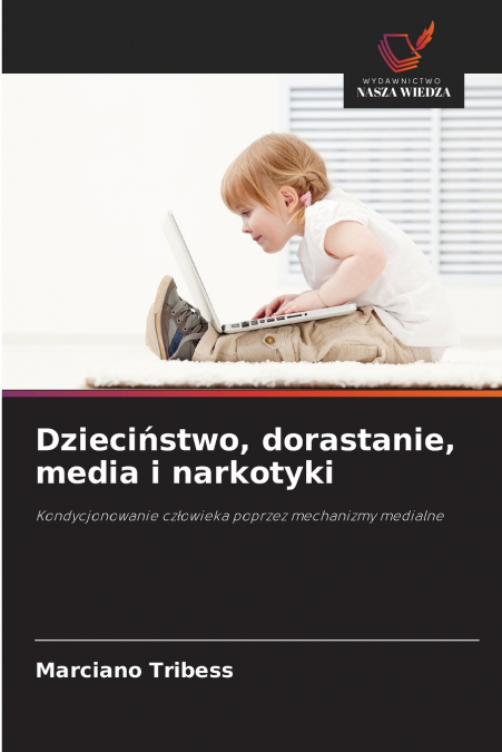 Dzieciństwo, dorastanie, media i narkotyki