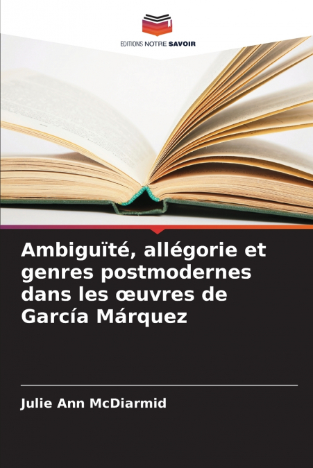 Ambiguïté, allégorie et genres postmodernes dans les œuvres de García Márquez