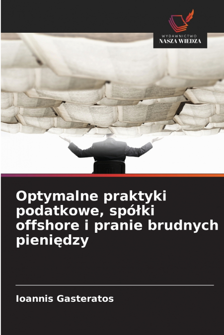 Optymalne praktyki podatkowe, spółki offshore i pranie brudnych pieniędzy