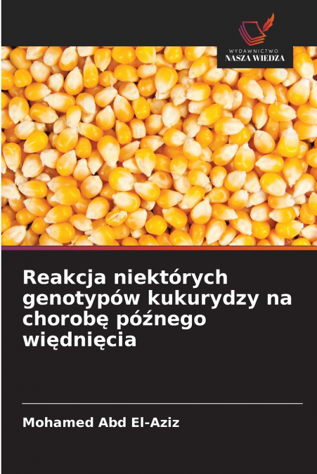 Reakcja niektórych genotypów kukurydzy na chorobę późnego więdnięcia