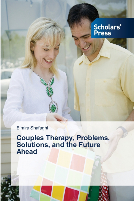 Couples Therapy, Problems, Solutions, and the Future Ahead