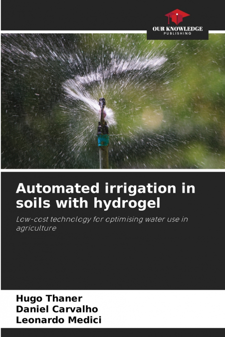 Automated irrigation in soils with hydrogel