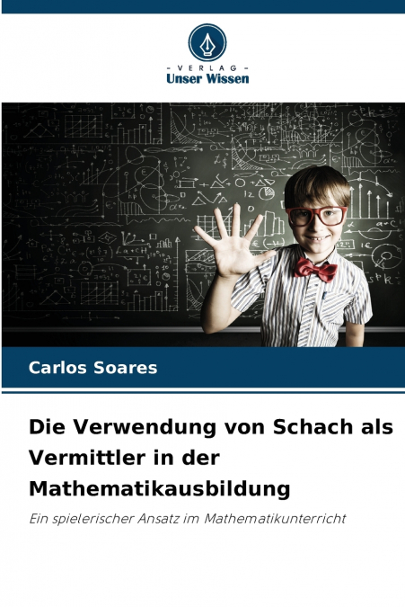 Die Verwendung von Schach als Vermittler in der Mathematikausbildung
