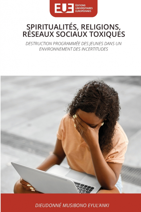SPIRITUALITÉS, RELIGIONS, RÉSEAUX SOCIAUX TOXIQUES
