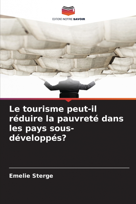 Le tourisme peut-il réduire la pauvreté dans les pays sous-développés?