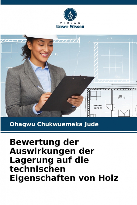 Bewertung der Auswirkungen der Lagerung auf die technischen Eigenschaften von Holz