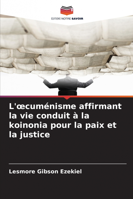 L’œcuménisme affirmant la vie conduit à la koinonia pour la paix et la justice
