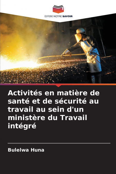 Activités en matière de santé et de sécurité au travail au sein d’un ministère du Travail intégré