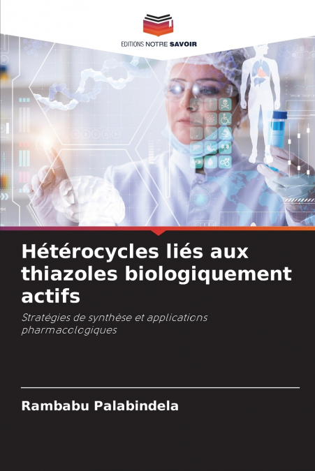 Hétérocycles liés aux thiazoles biologiquement actifs