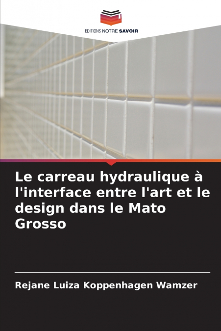 Le carreau hydraulique à l’interface entre l’art et le design dans le Mato Grosso