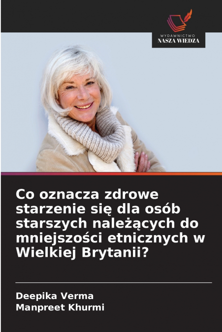 Co oznacza zdrowe starzenie się dla osób starszych należących do mniejszości etnicznych w Wielkiej Brytanii?