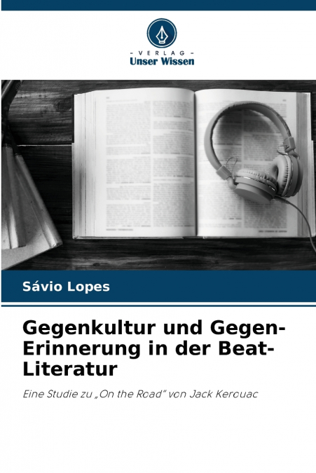 Gegenkultur und Gegen-Erinnerung in der Beat-Literatur