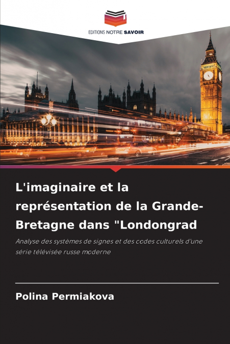 L’imaginaire et la représentation de la Grande-Bretagne dans 'Londongrad