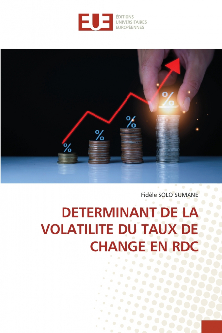 DETERMINANT DE LA VOLATILITE DU TAUX DE CHANGE EN RDC