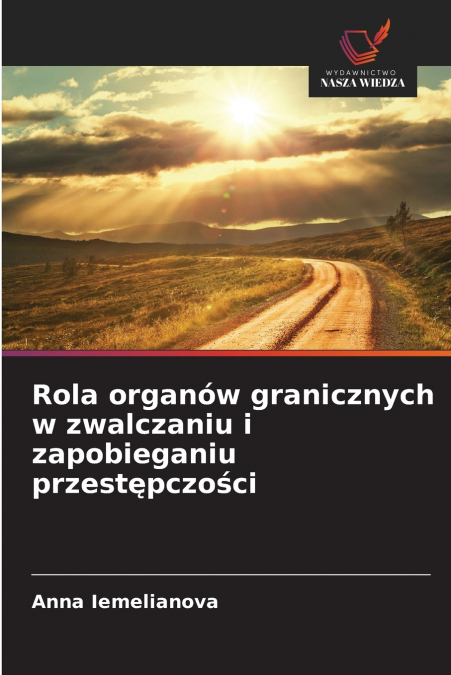 Rola organów granicznych w zwalczaniu i zapobieganiu przestępczości