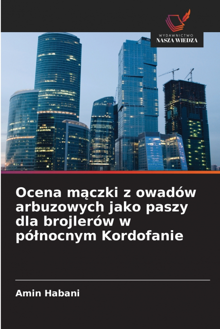 Ocena mączki z owadów arbuzowych jako paszy dla brojlerów w północnym Kordofanie
