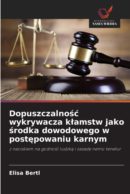 Dopuszczalność wykrywacza kłamstw jako środka dowodowego w postępowaniu karnym