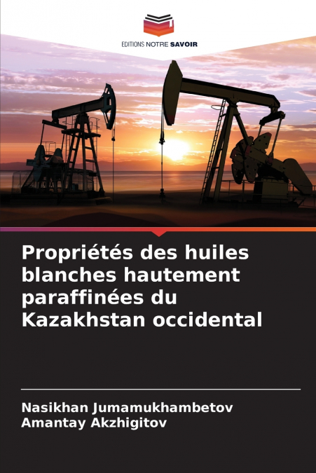 Propriétés des huiles blanches hautement paraffinées du Kazakhstan occidental
