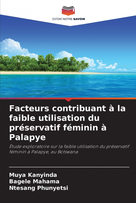 Facteurs contribuant à la faible utilisation du préservatif féminin à Palapye