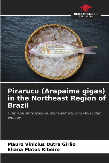 Pirarucu (Arapaima gigas) in the Northeast Region of Brazil