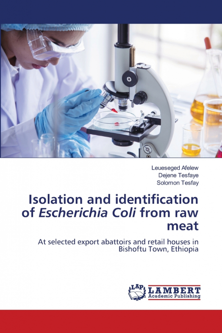 Isolation and identification of Escherichia Coli from raw meat