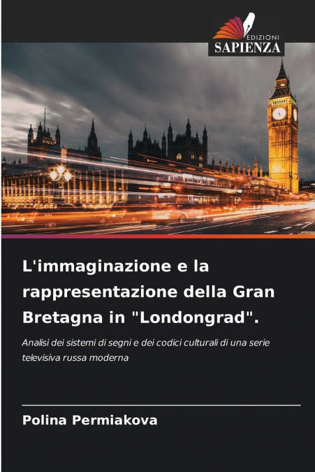 L’immaginazione e la rappresentazione della Gran Bretagna in 'Londongrad'.