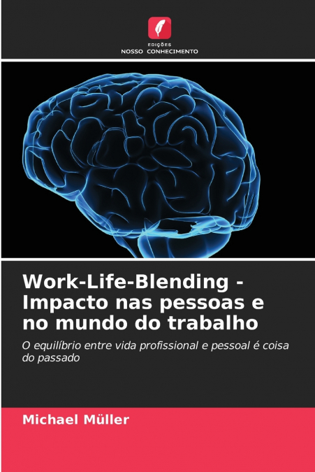 Work-Life-Blending - Impacto nas pessoas e no mundo do trabalho