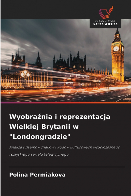 Wyobraźnia i reprezentacja Wielkiej Brytanii w 'Londongradzie'